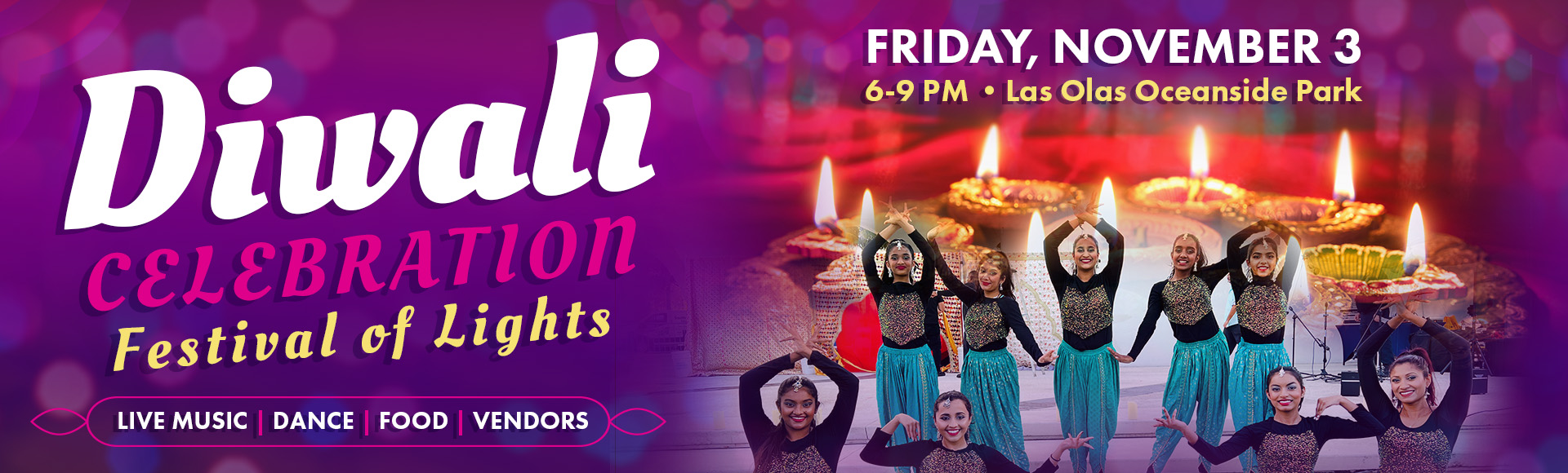 Diwali Celebration. Festival of Lights. Picture of three burning candles. Live music, dance, food, vendors. Friday, October 21, 6 to 9 PM. Las Olas Oceanside Park
