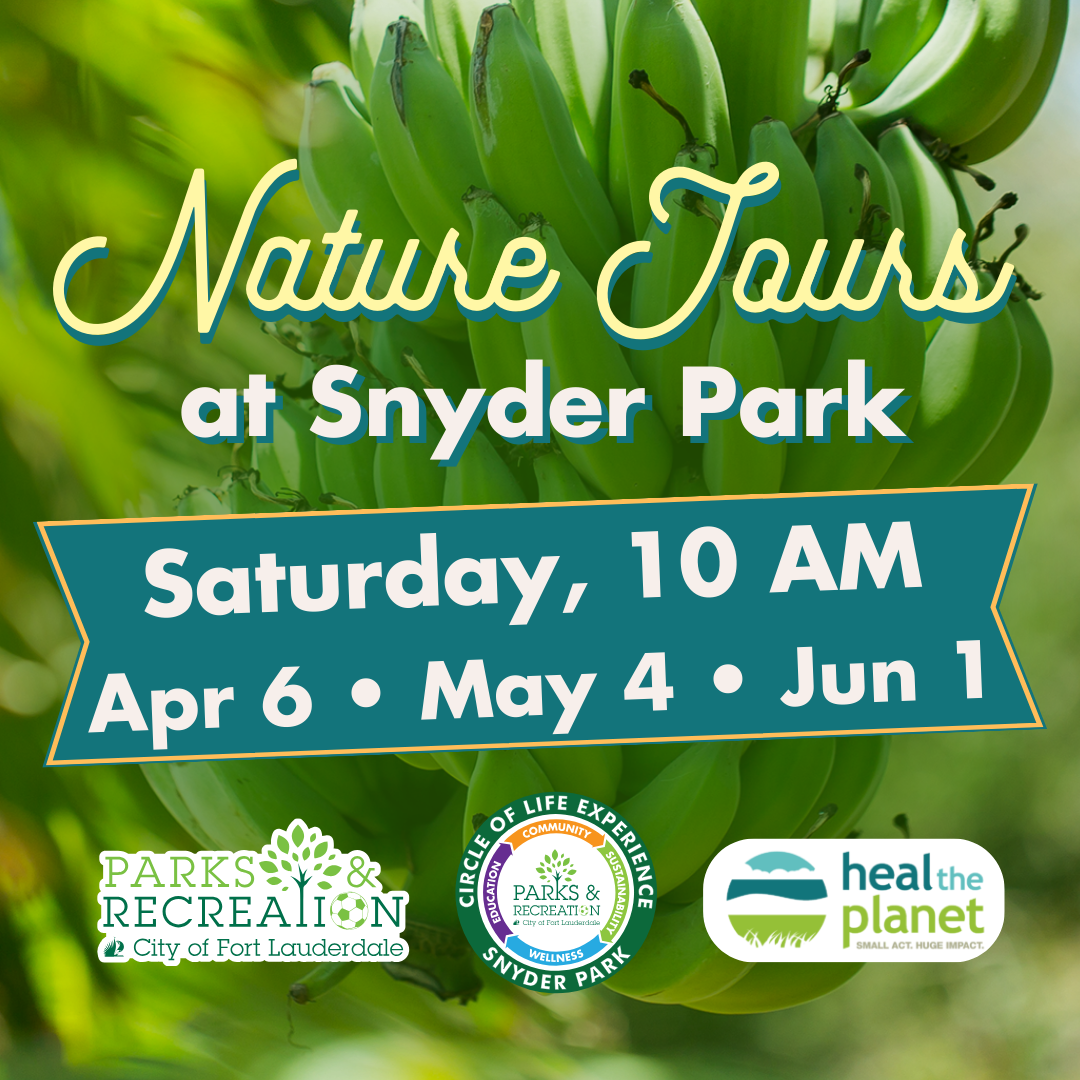 Nature Tours at Snyder Park. Saturday, 10 AM. May 6 and June 3. Photo of green bananas growing on a tree. Parks logo. Circle of Life logo. Heal the Planet logo.