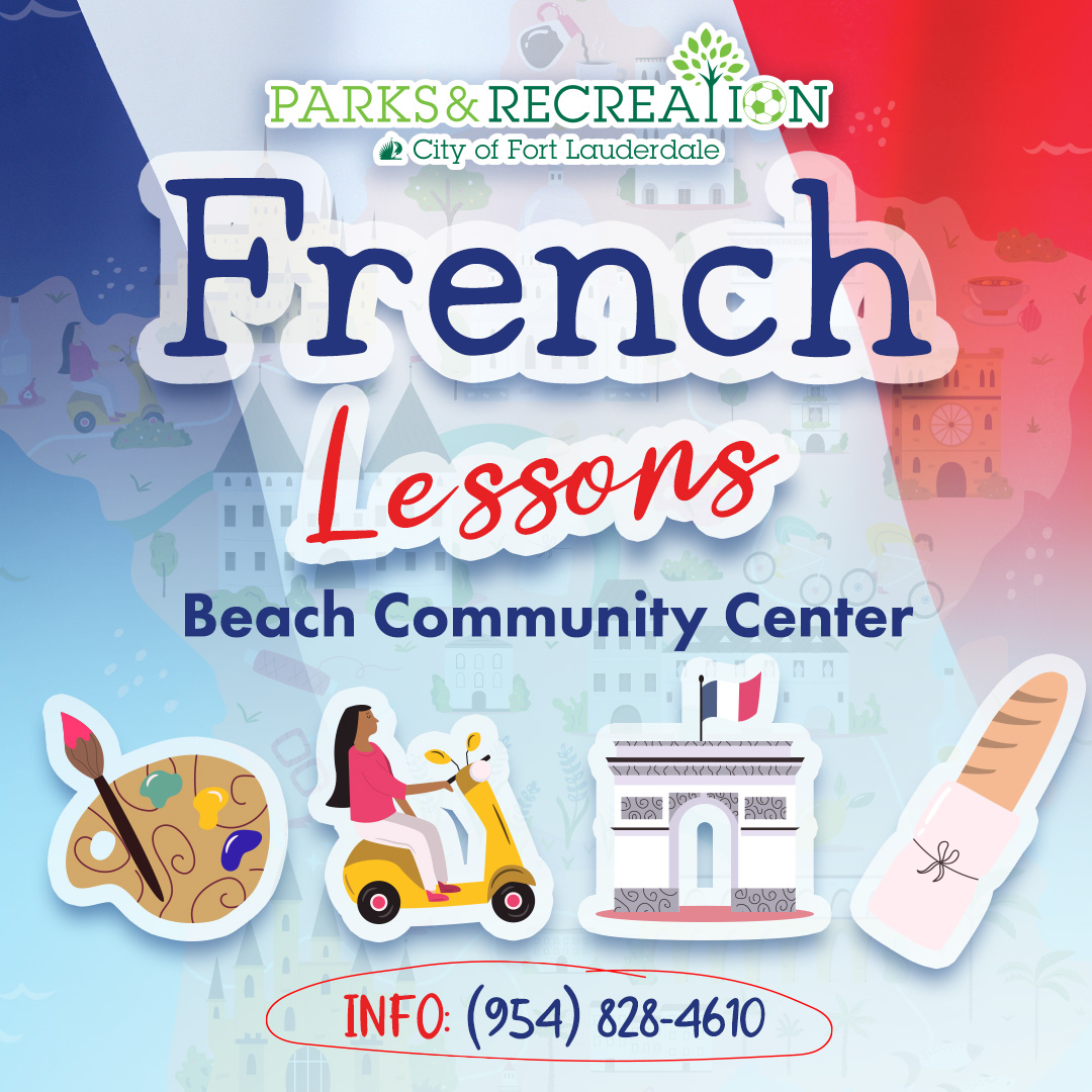 French Lessons. Beach Community Center. Call 954-828-4610.