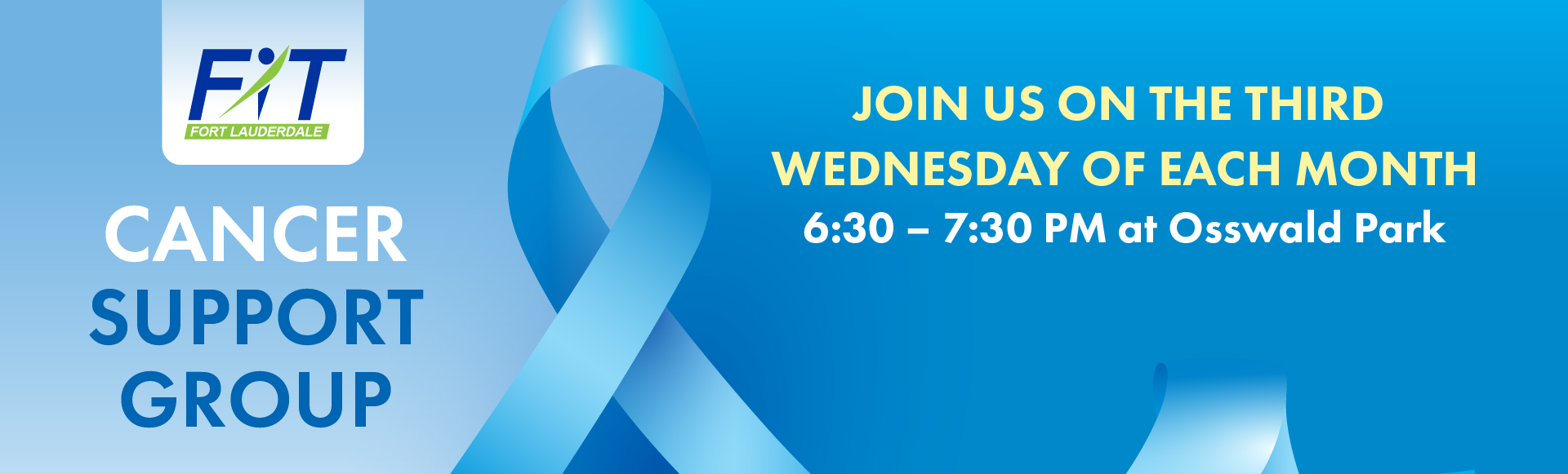 Fit Fort Lauderdale Cancer Support Group. Third Wednesday of each month. 6:30-7:30 PM. Osswald Park.
