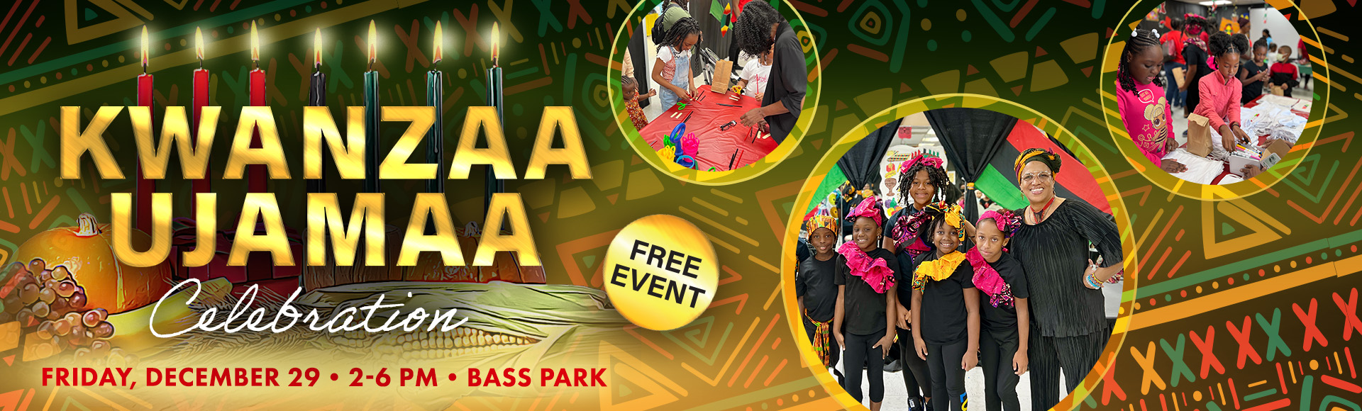 Kwanzaa Ujamaa Celebration. Friday, December 29. 2 to 6 PM. Bass Park. Free Event. 