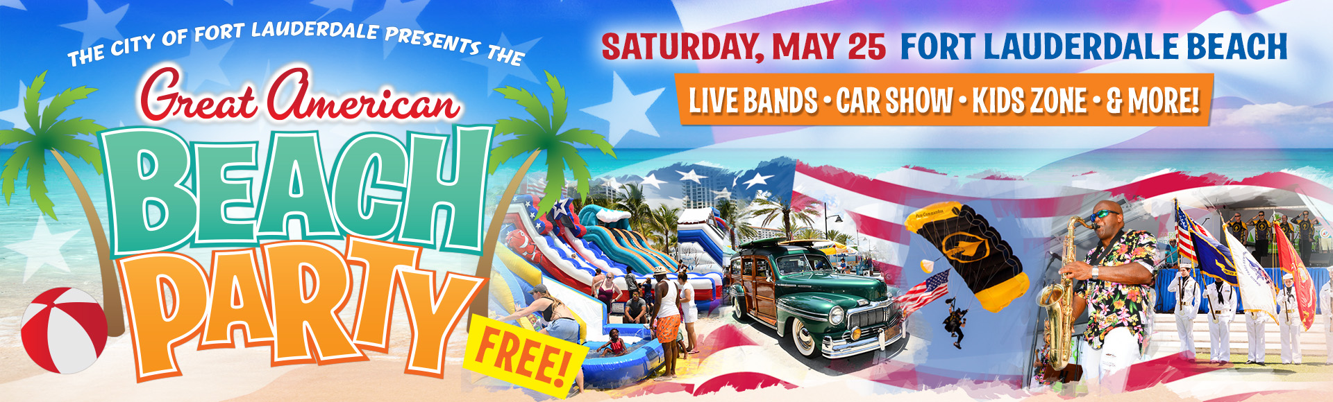 Great American Beach Party. Saturday, May 25. Las Olas Oceanside Park. Free event featuring live bands, kids zone, art show, classic car show, sand sculpting demo, socom para-commandos, and a tribute to the US armed forces